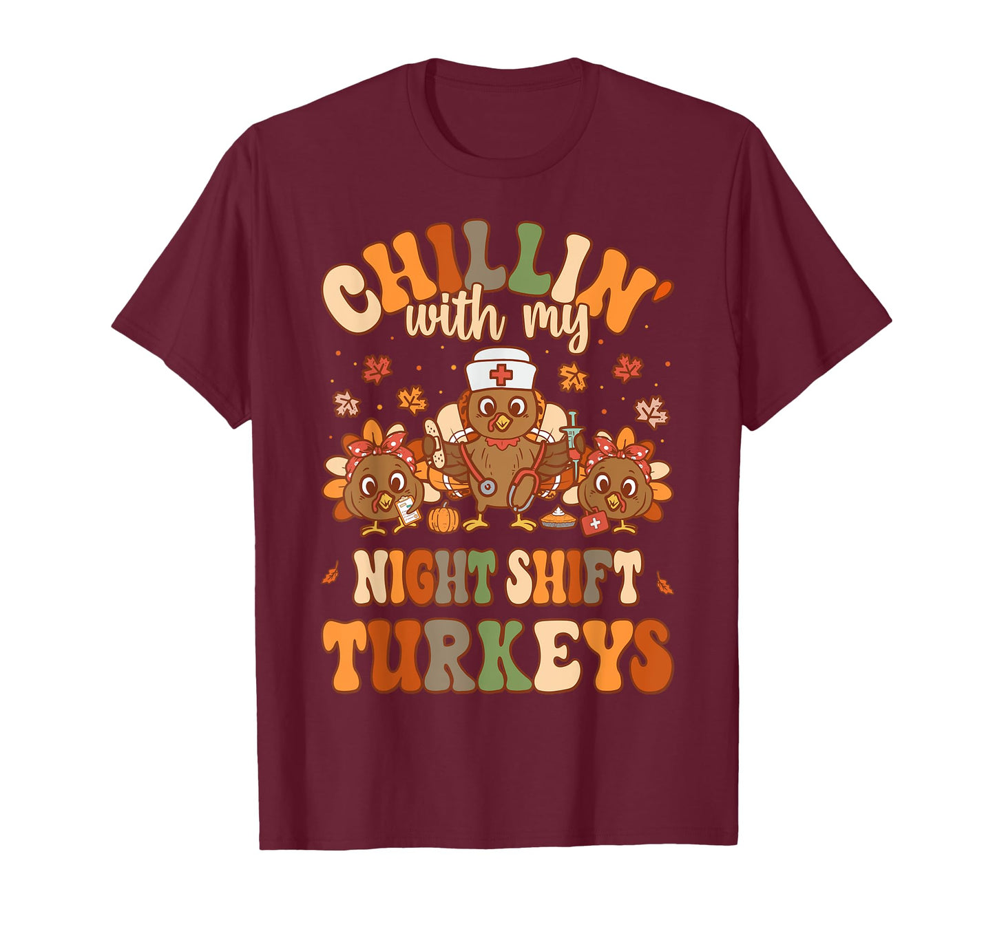 Chillin With My Night Shift Turkeys Thanksgiving Nurse T-Shirt