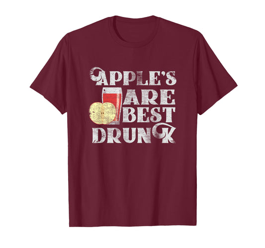 Apples Are Best Drunk Shirt - Funny Hard Cider Shirt T-Shirt