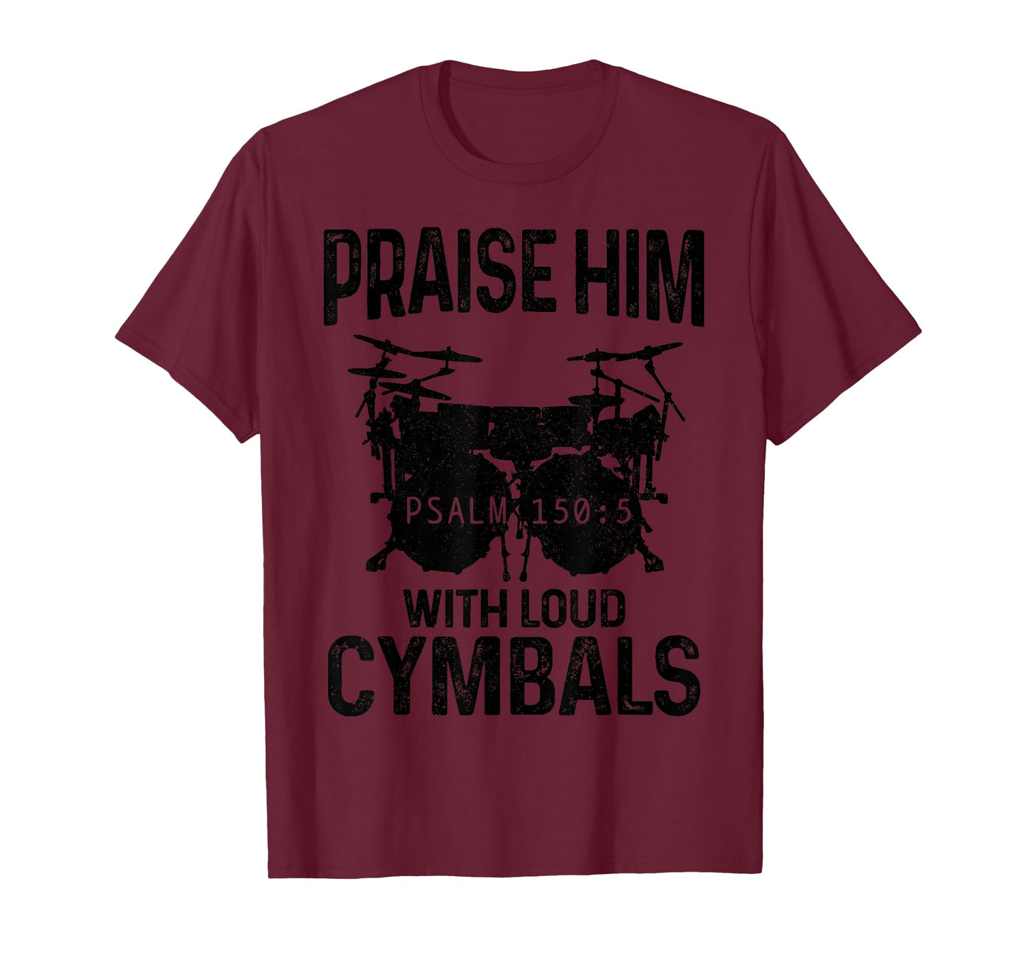 Drummer Praise Him With Loud Cymbals Drumming Christian T-Shirt