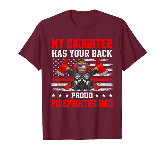 My Daughter Has Your Back Proud Firefighter Dad Firefighting T-Shirt