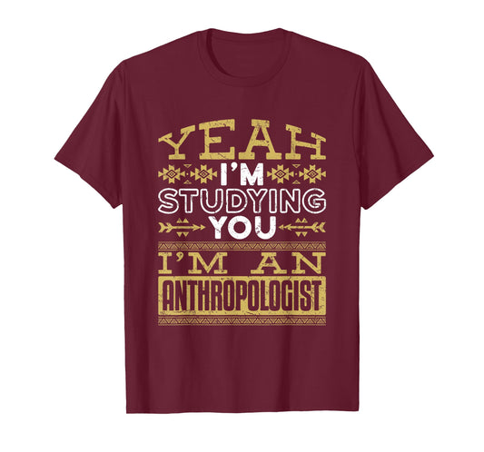 Anthropology Woman Man Anthropologist Studying You Funny T-Shirt