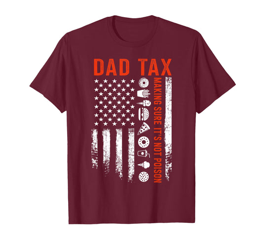 Dad tax making sure its not poison flag for fathers day T-Shirt