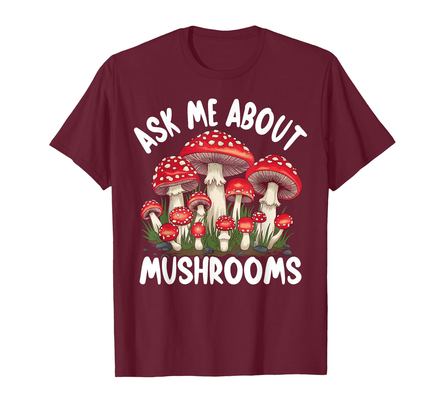 Mushroom Foraging - Ask Me About Mushrooms T-Shirt