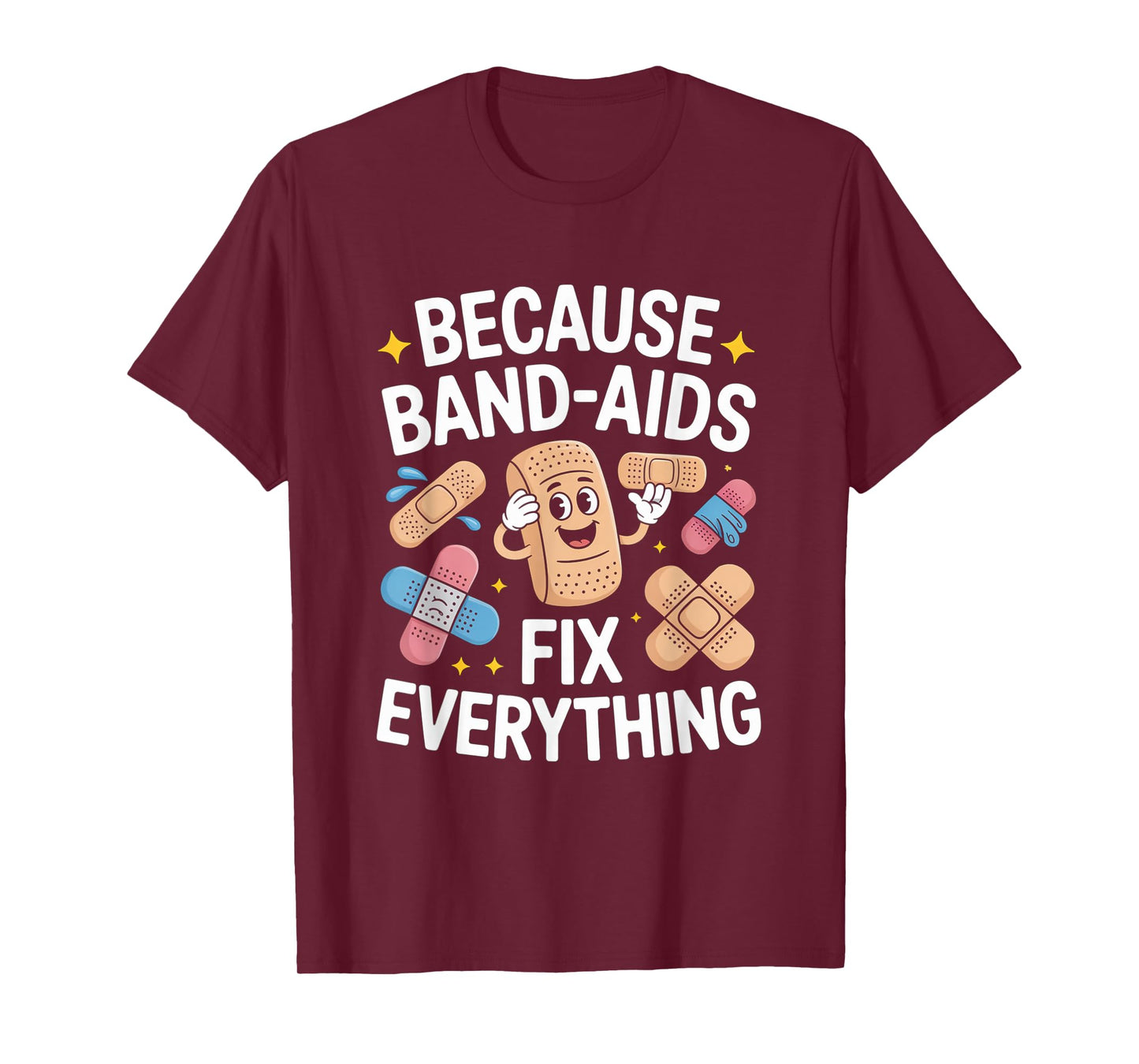 Band Aids Fix Everything Nursing School Nurse Appreciation T-Shirt