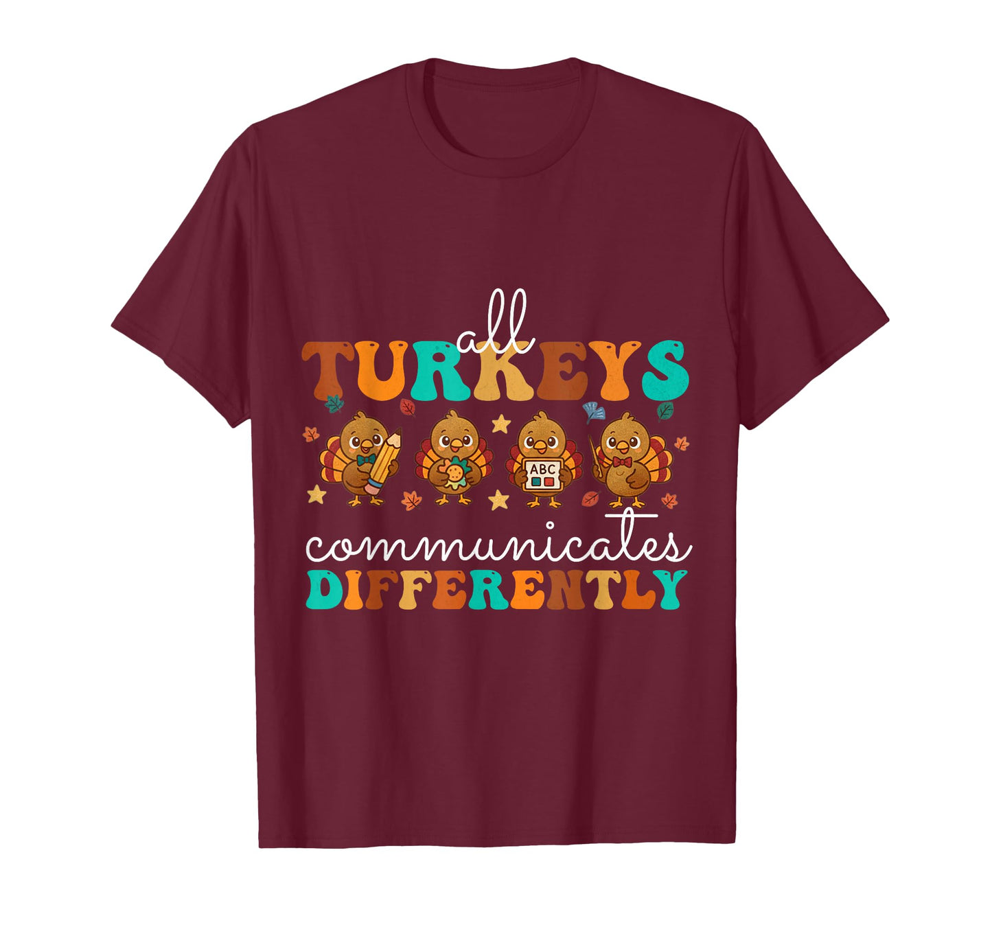 All Turkeys Communicate Differently Thanksgiving Teacher T-Shirt