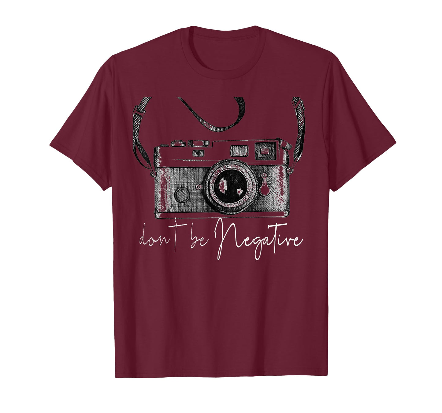 Funny Cute Photography gift Design - Dont be Negative photog T-Shirt