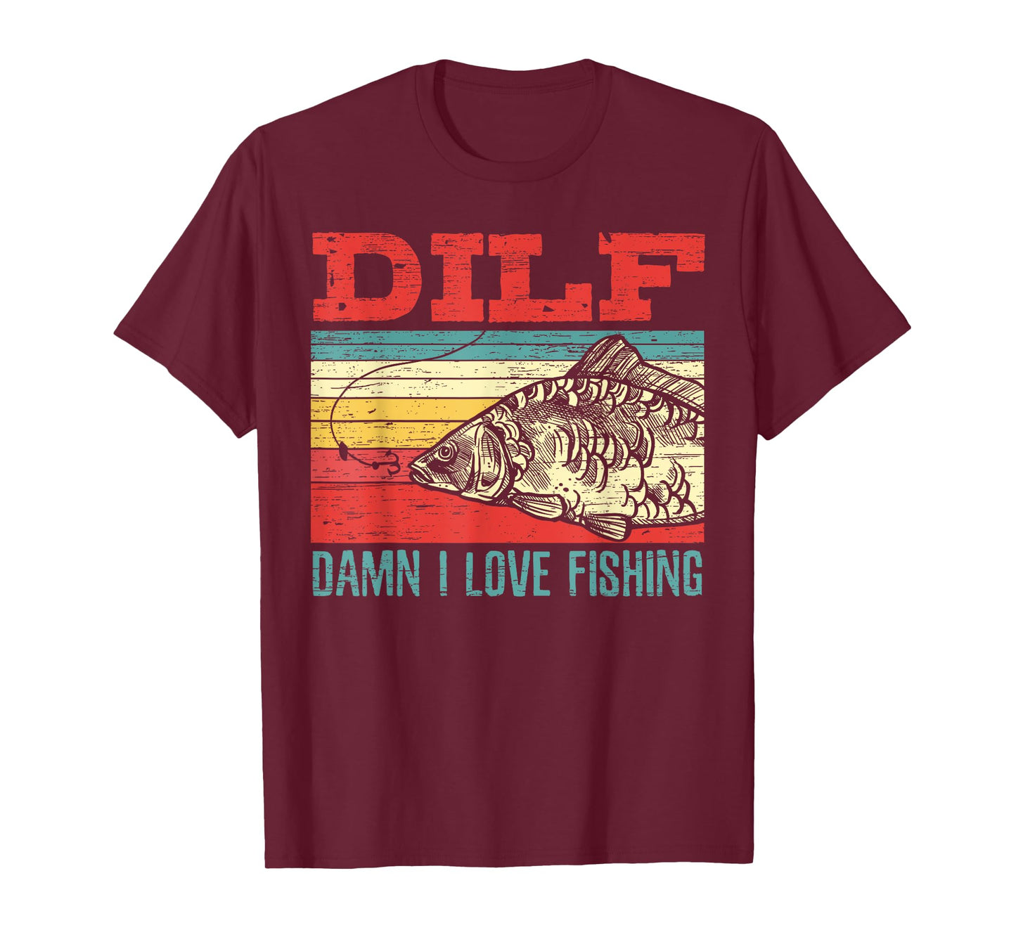 DILF Damn I Love Fishing Fisherman Shirt Fishing T-Shirt