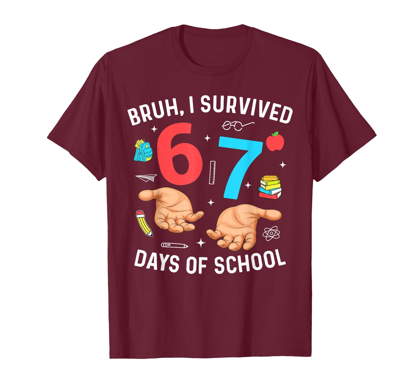 Bruh I Survived 67 Days of School Funny Six Seven Hands Meme T-Shirt