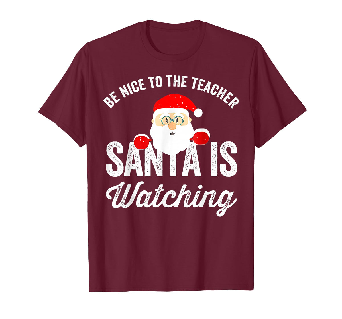 Be Nice To The Teacher Santa Is Watching T-Shirt