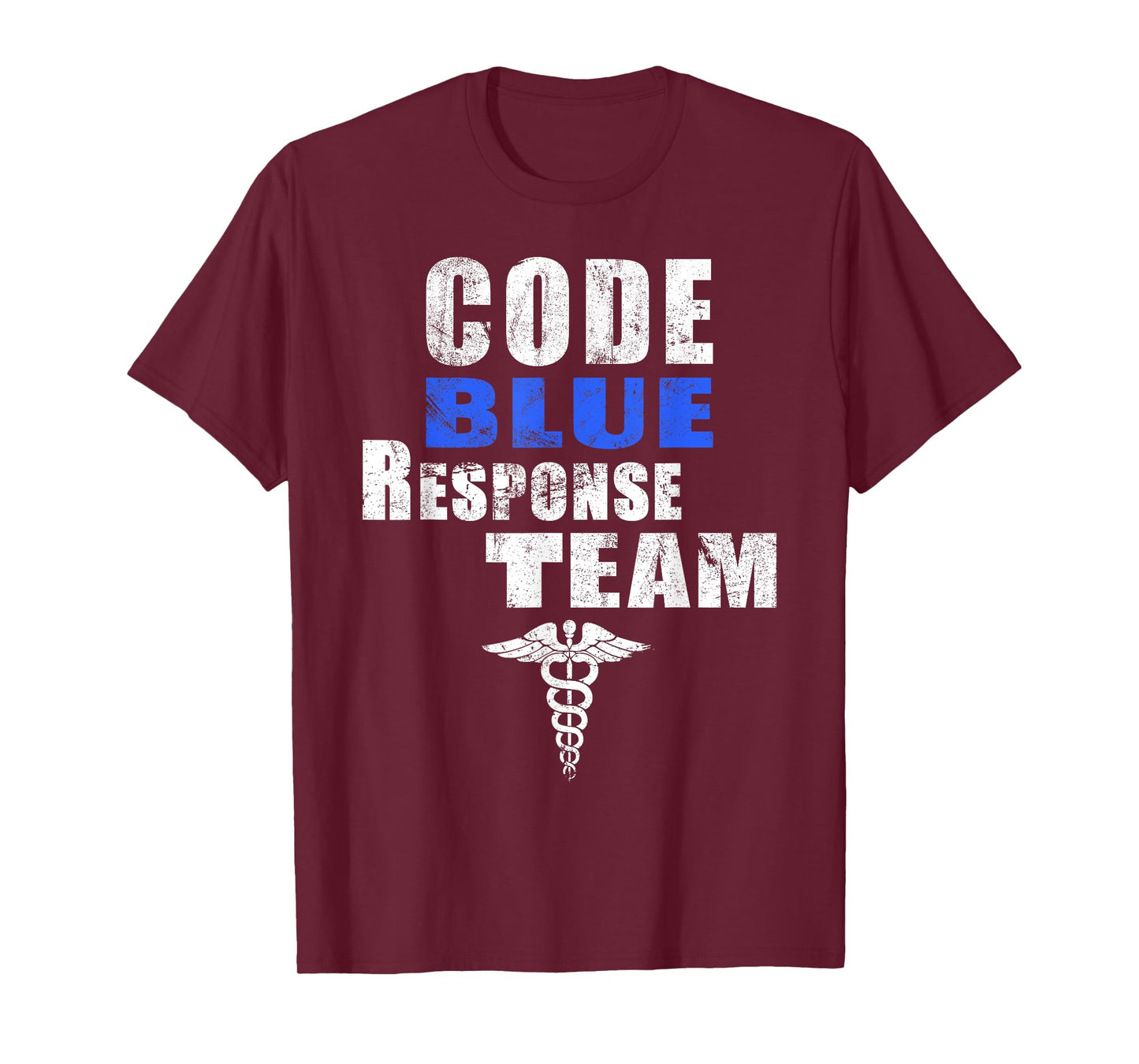 Code Blue Response Team Medical First Responders Nurse RN MD T-Shirt