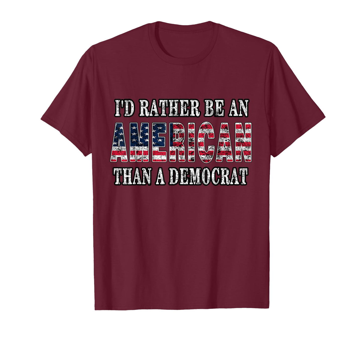 I'd Rather Be an American Than A Democrat Anti Liberal Trump T-Shirt Small