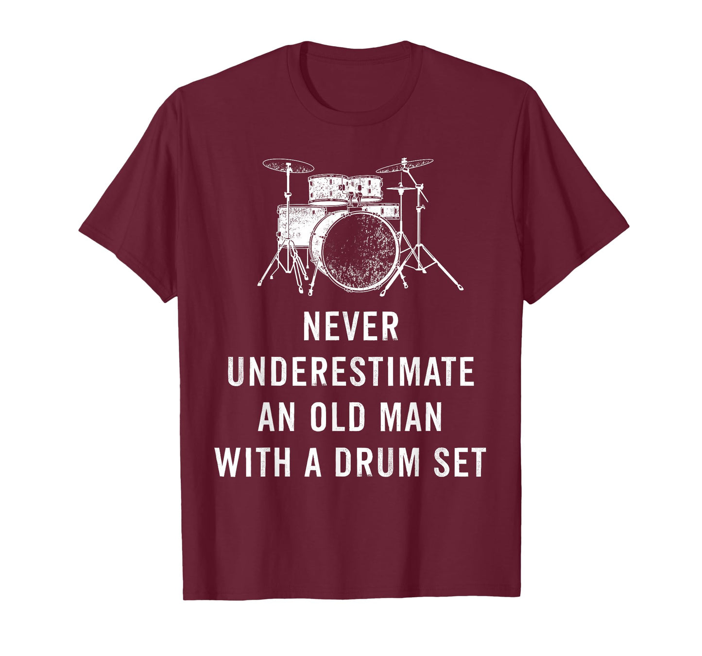 Never Underestimate An Old Man With A Drum Set Musician T-Shirt