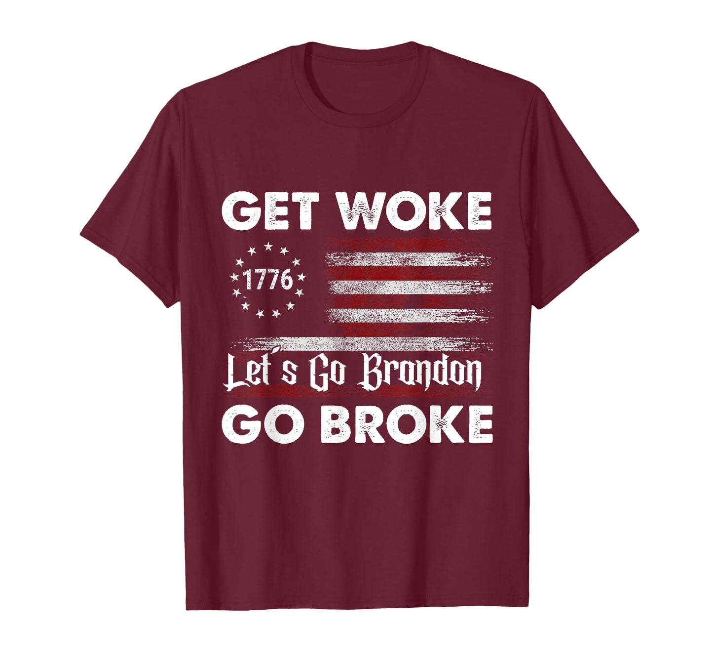 Get Woke Go Broke Let's Go Brandon 1776 American Flag. Women Men T-Shirt
