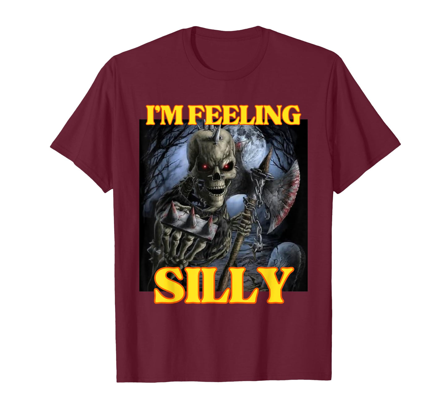 I'm Feeling Silly Funny Edgy Hard Skeleton Meme T-Shirt