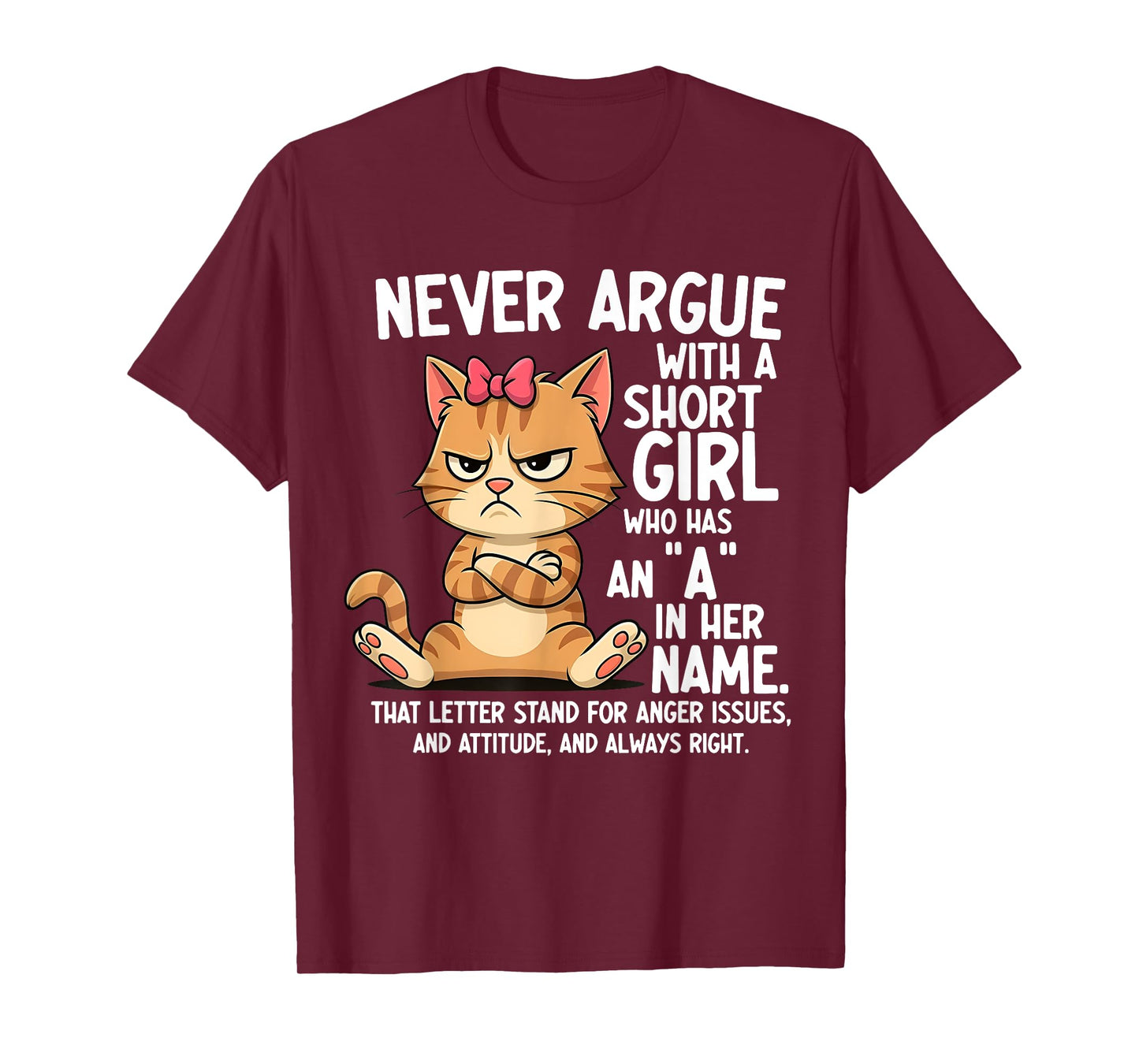 Never Argue with A Short Girl Who Has an A in Her Name Cat T-Shirt