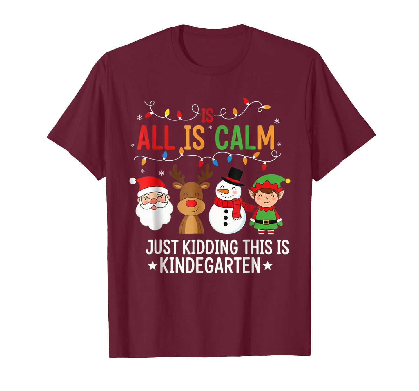 All is Calm Funny Kindergarten Christmas Teacher Holiday T-Shirt