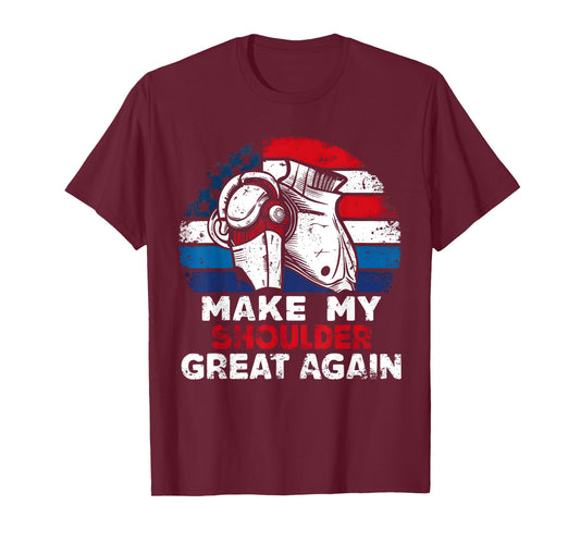 Make My Shoulder Great Again Funny Shoulder Surgery Recovery T-Shirt