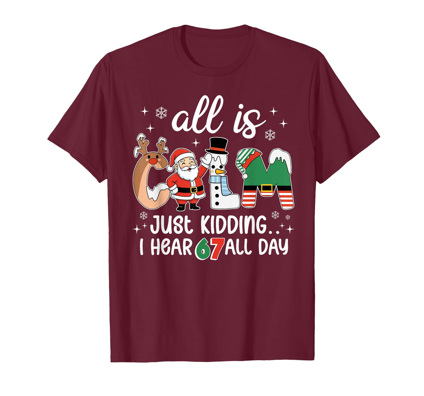 All is Calm Just Kidding I Hear 67 All Day Teacher Christmas T-Shirt