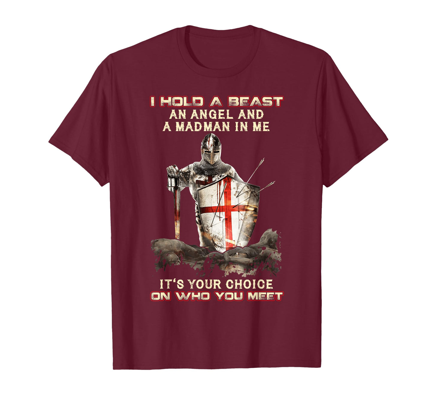 Knight Templar I Hold A Beast an Angel and A Madman in Me T-Shirt