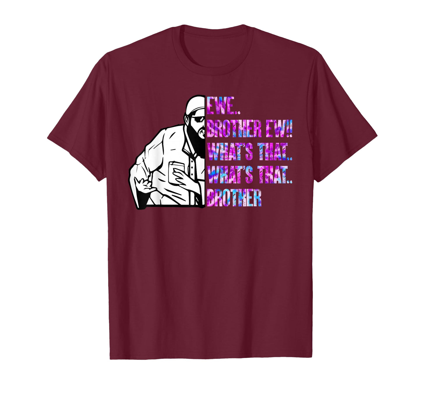 Ew Brother Ew What's That Brother Funny Meme T-Shirt