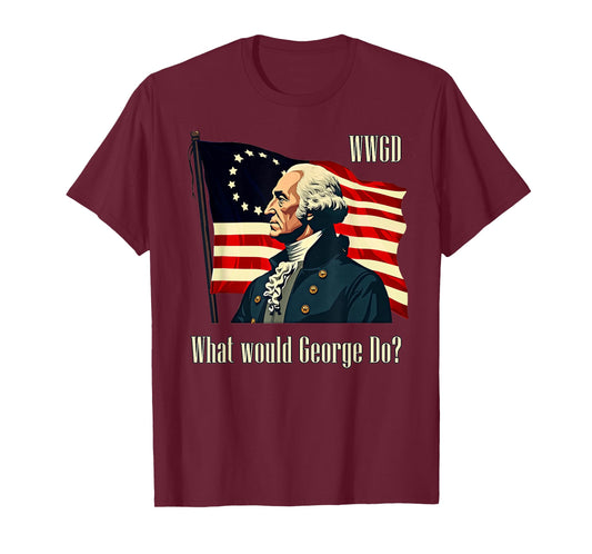 George Washington What Would George Do Patriotic T-Shirt