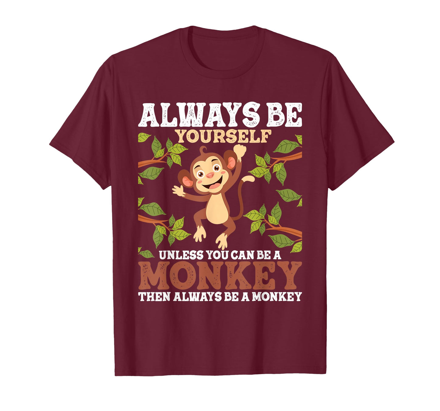 Always Be Yourself Unless You Can Be A Monkey - Zoo Animal T-Shirt