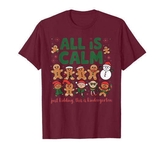 All is Calm Just Kidding Kindergarten Christmas Teacher Xmas T-Shirt