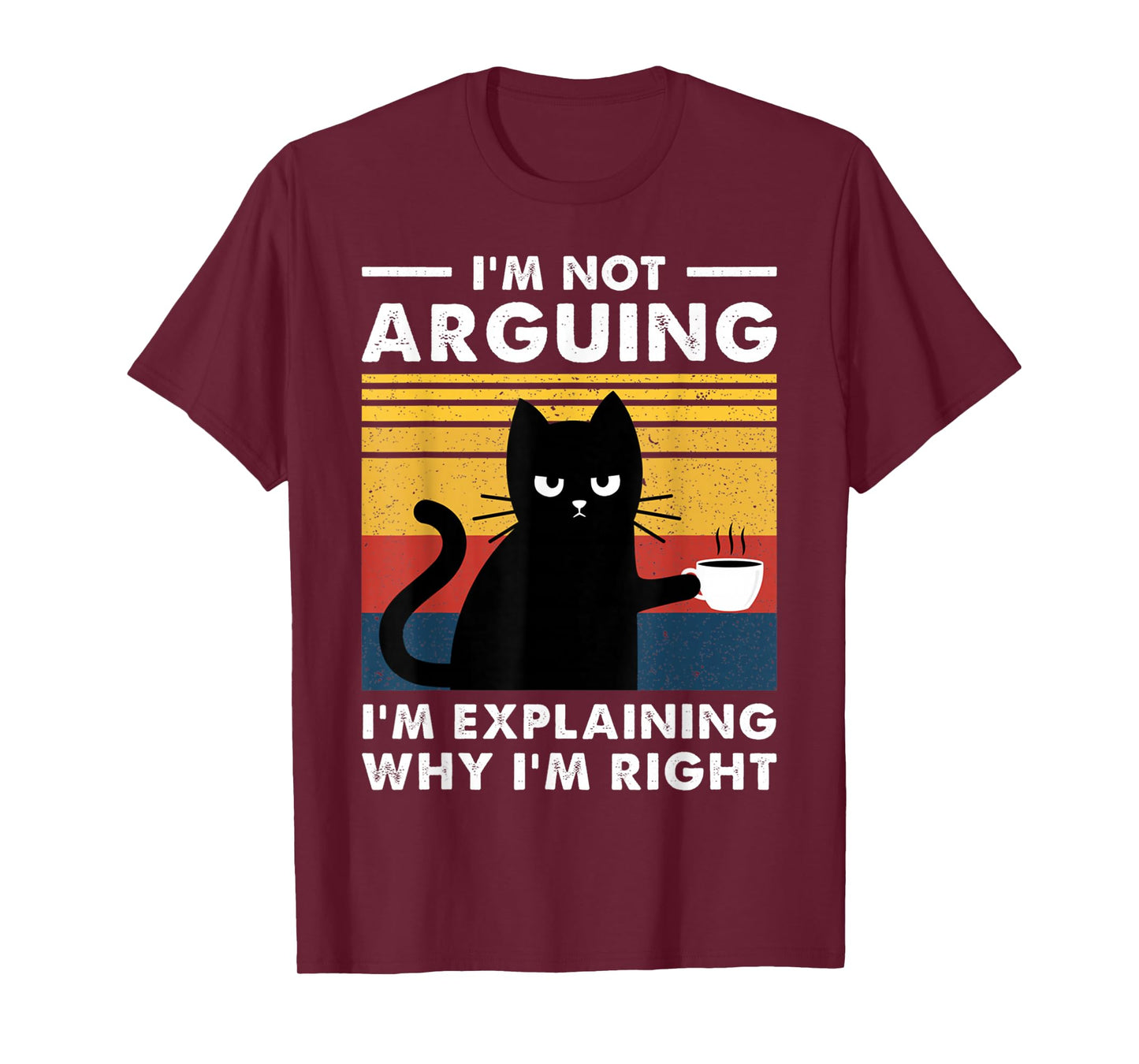 I'm Not Arguing I'm Just Explaining Why I'm Right Funny Cat T-Shirt