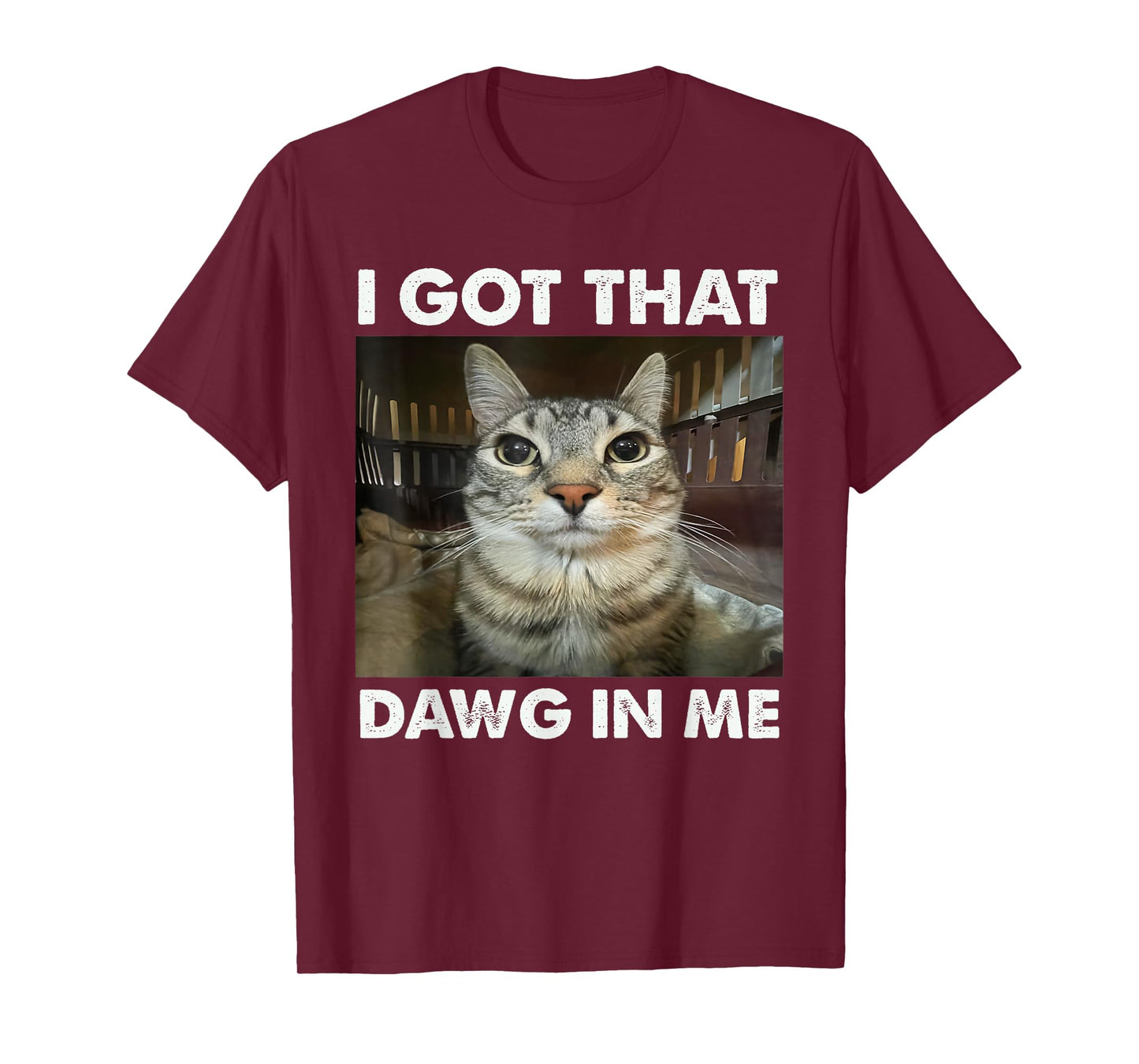I Got That Dawg In Me Funny Cat Meme T-Shirt