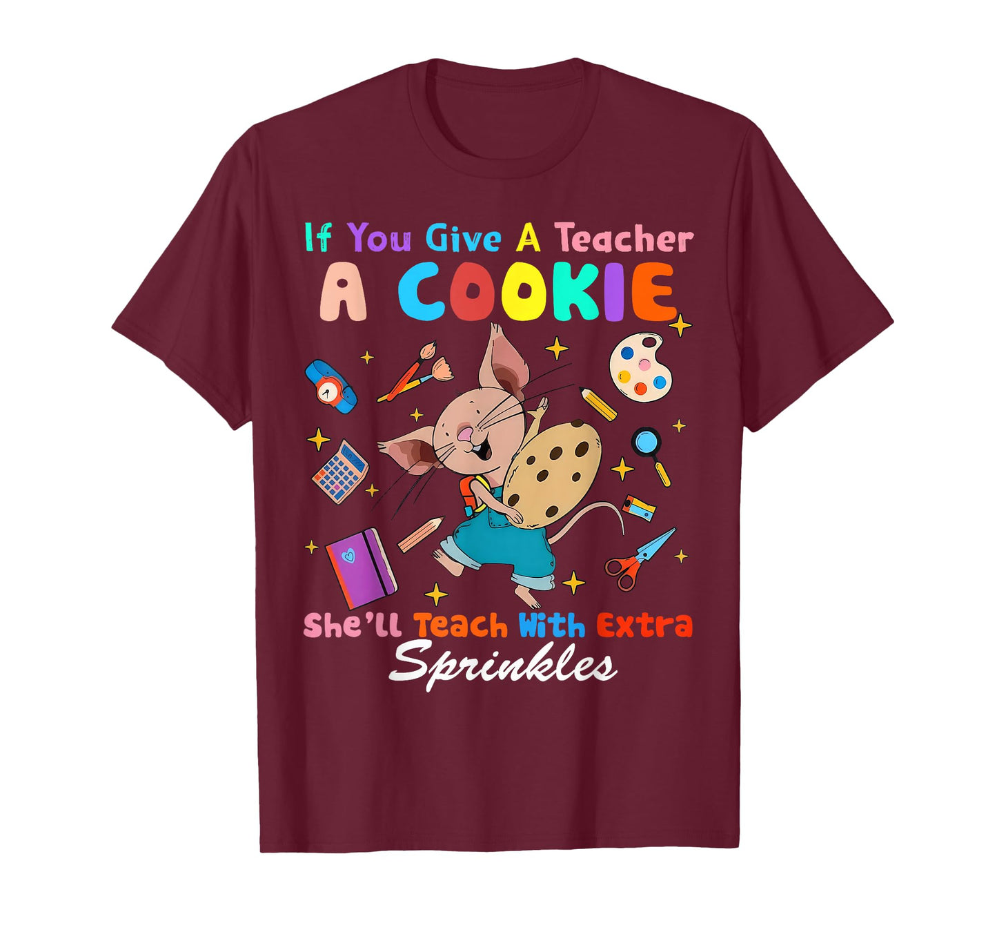 Mouse If You Give A Teacher A Student She Will Love You T-Shirt