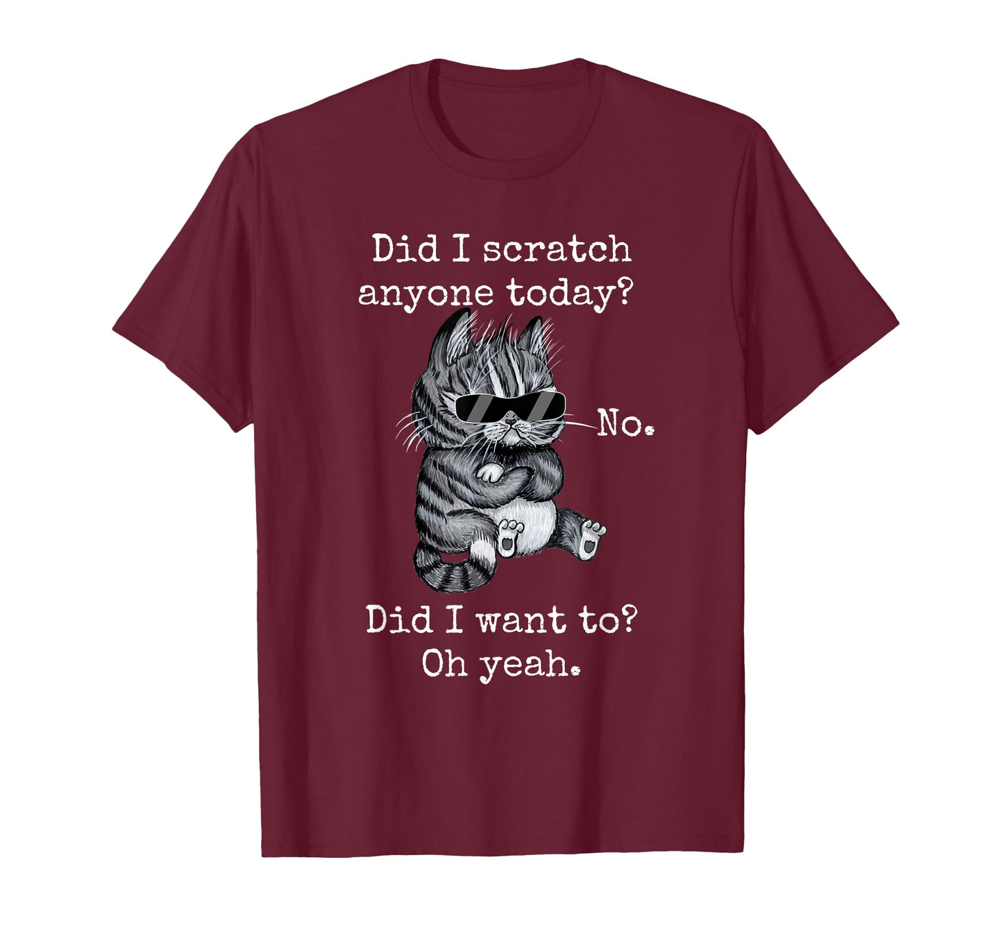 Funny Cat Funny Sarcastic Cat Have I Scratched Anyone Today? Men Women Girls Kids T-Shirt