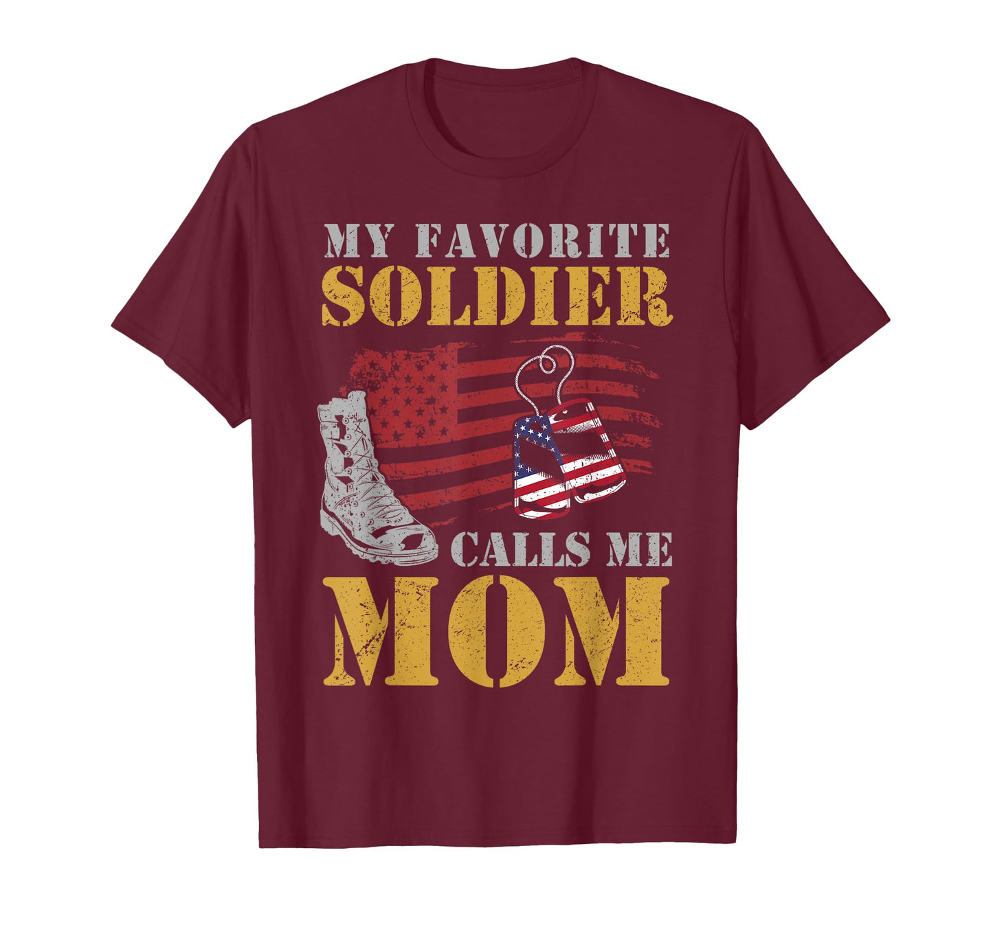 My Favorite Soldier Calls Me Mom Proud Army Mother Patriotic Women Men T-Shirt