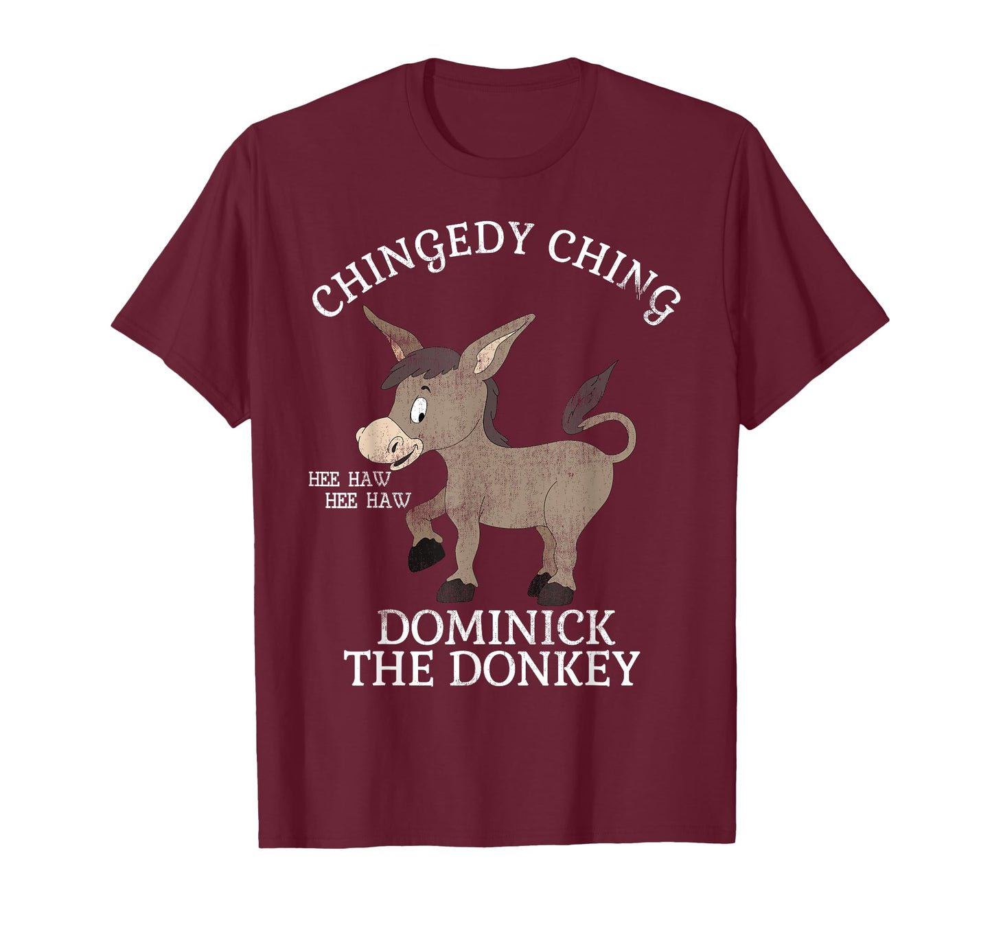 CHINGEDY CHING HEE HAW HEE HAW DONKEY T SHIRT T-Shirt
