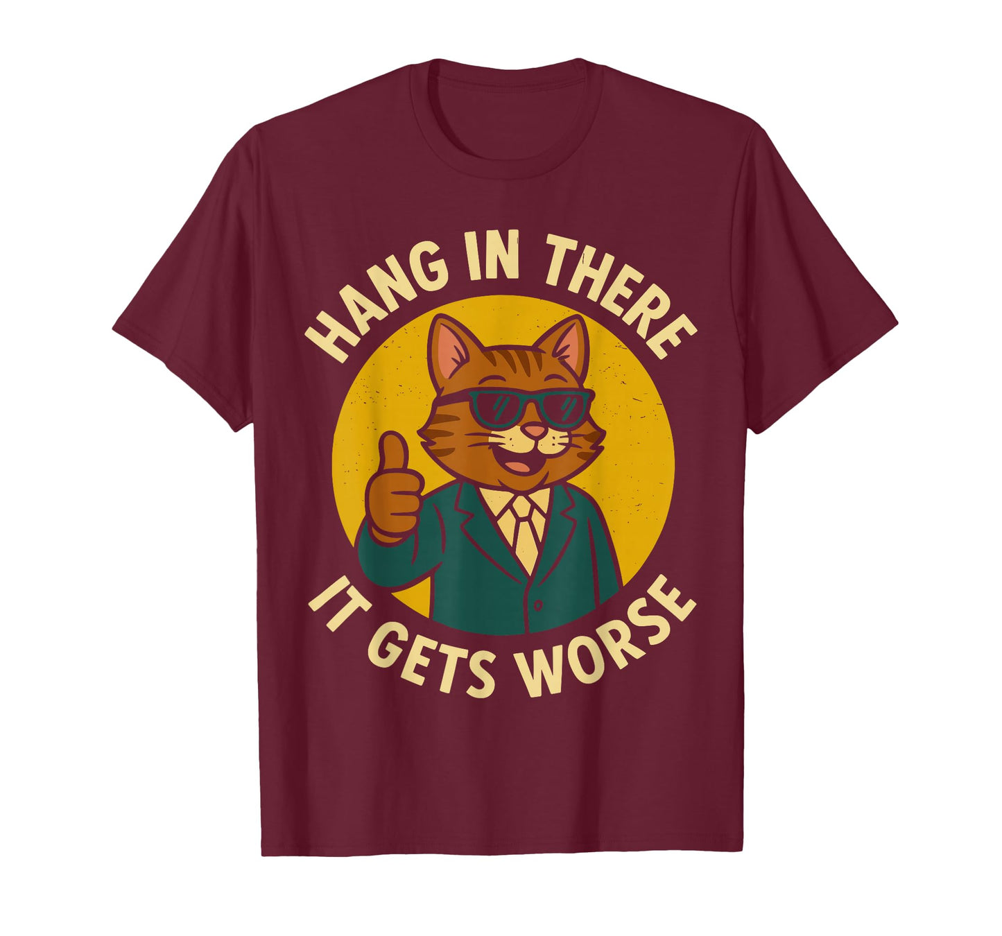 Hang in There It Gets Worse Shirt for Men, Funny Cat T-Shirt