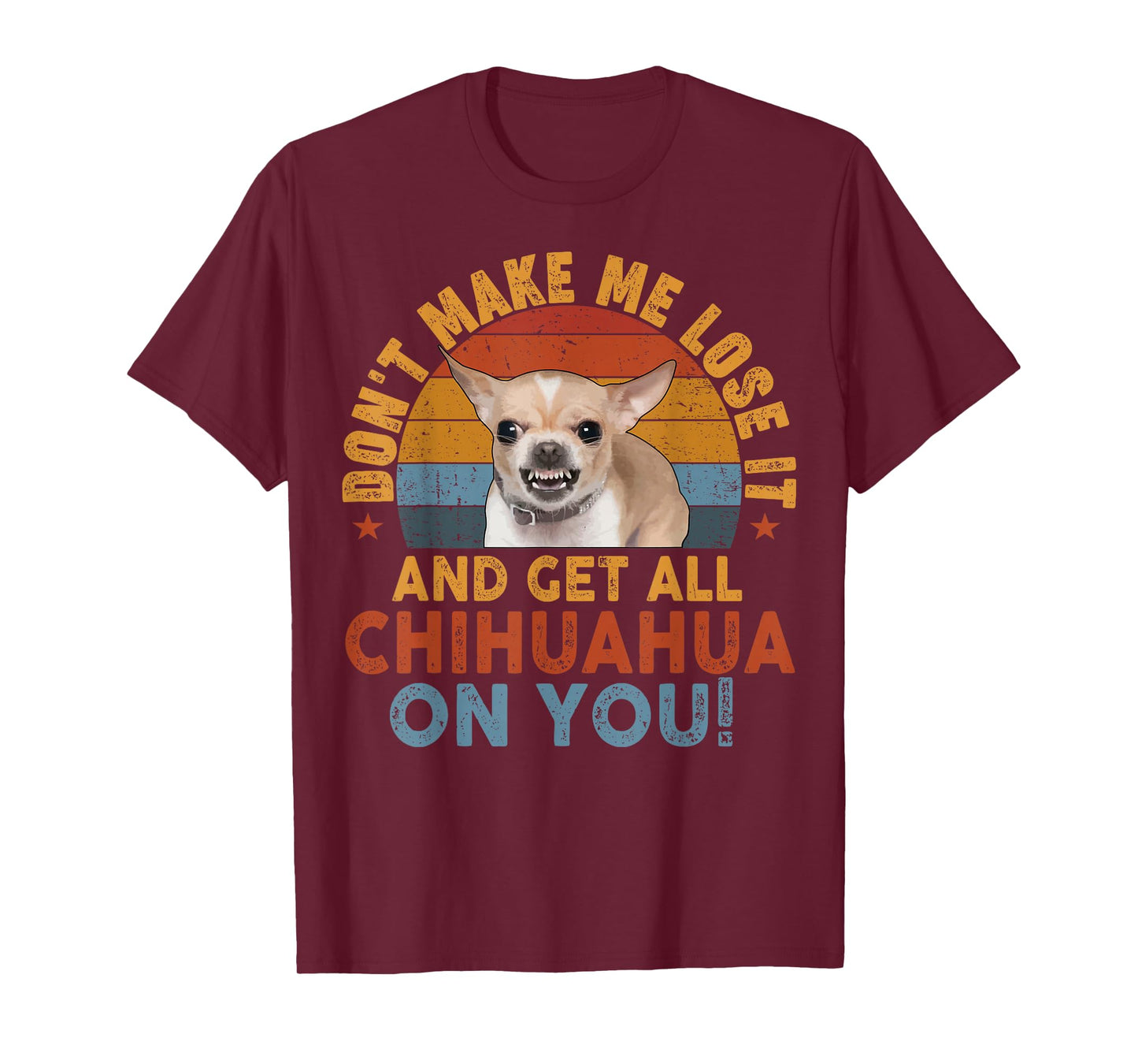 Chihuahua-Shirt Funny Meme Dont Make Me Get Chihuahua On You T-Shirt