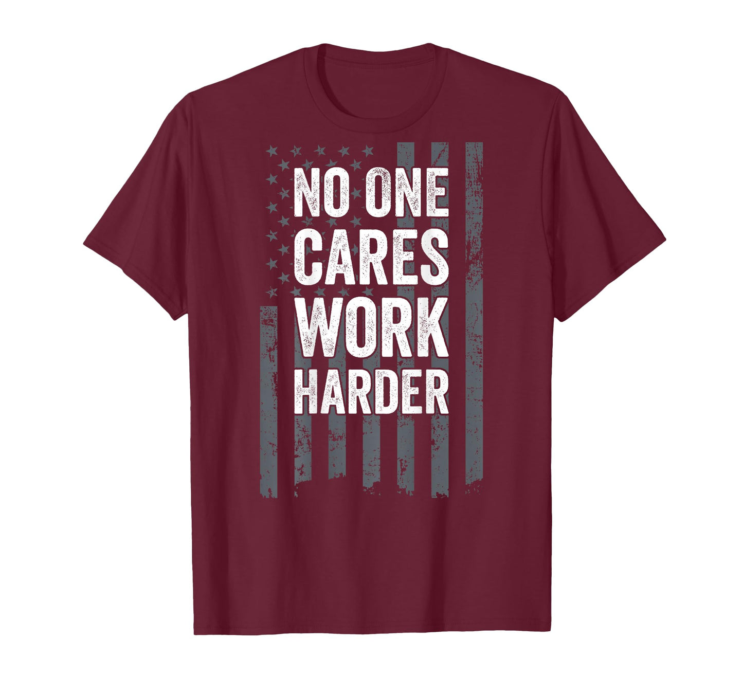 No One Cares Work Harder Motivational Workout Gym - ON Back T-Shirt
