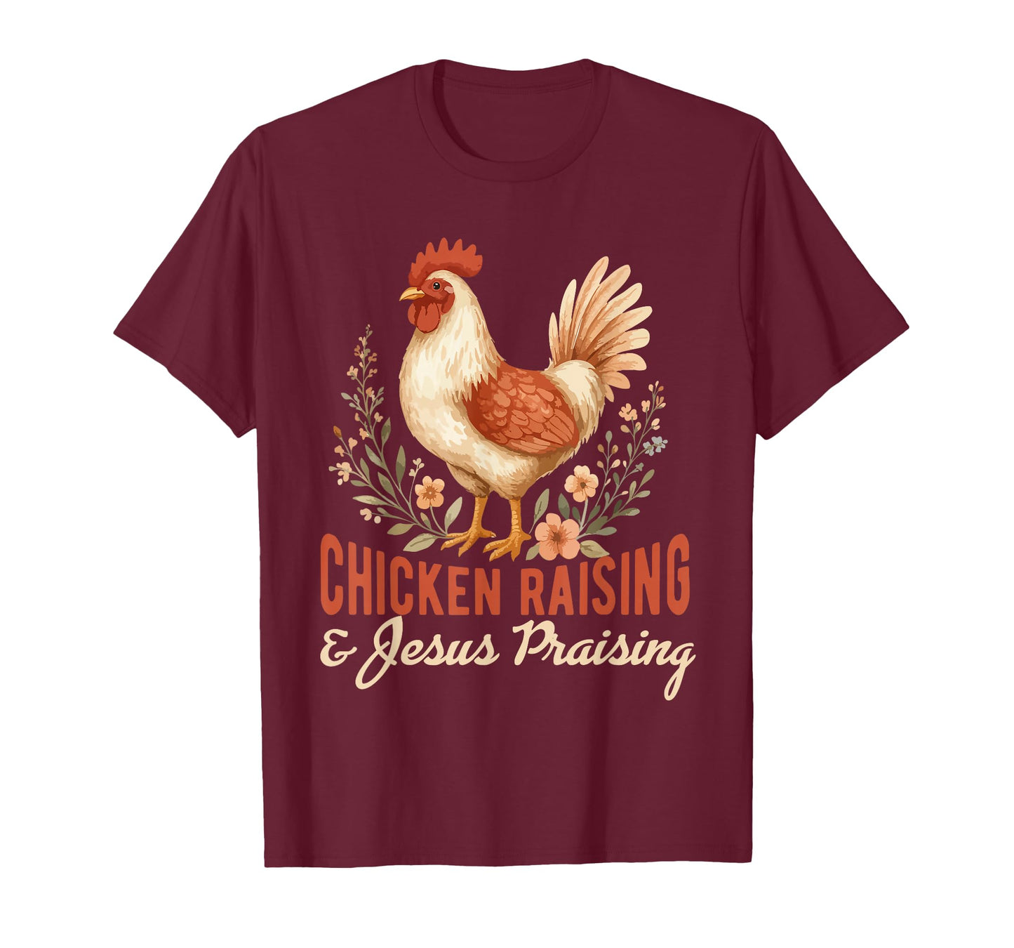 chicken raising & jesus praising Chicken Christian T-Shirt