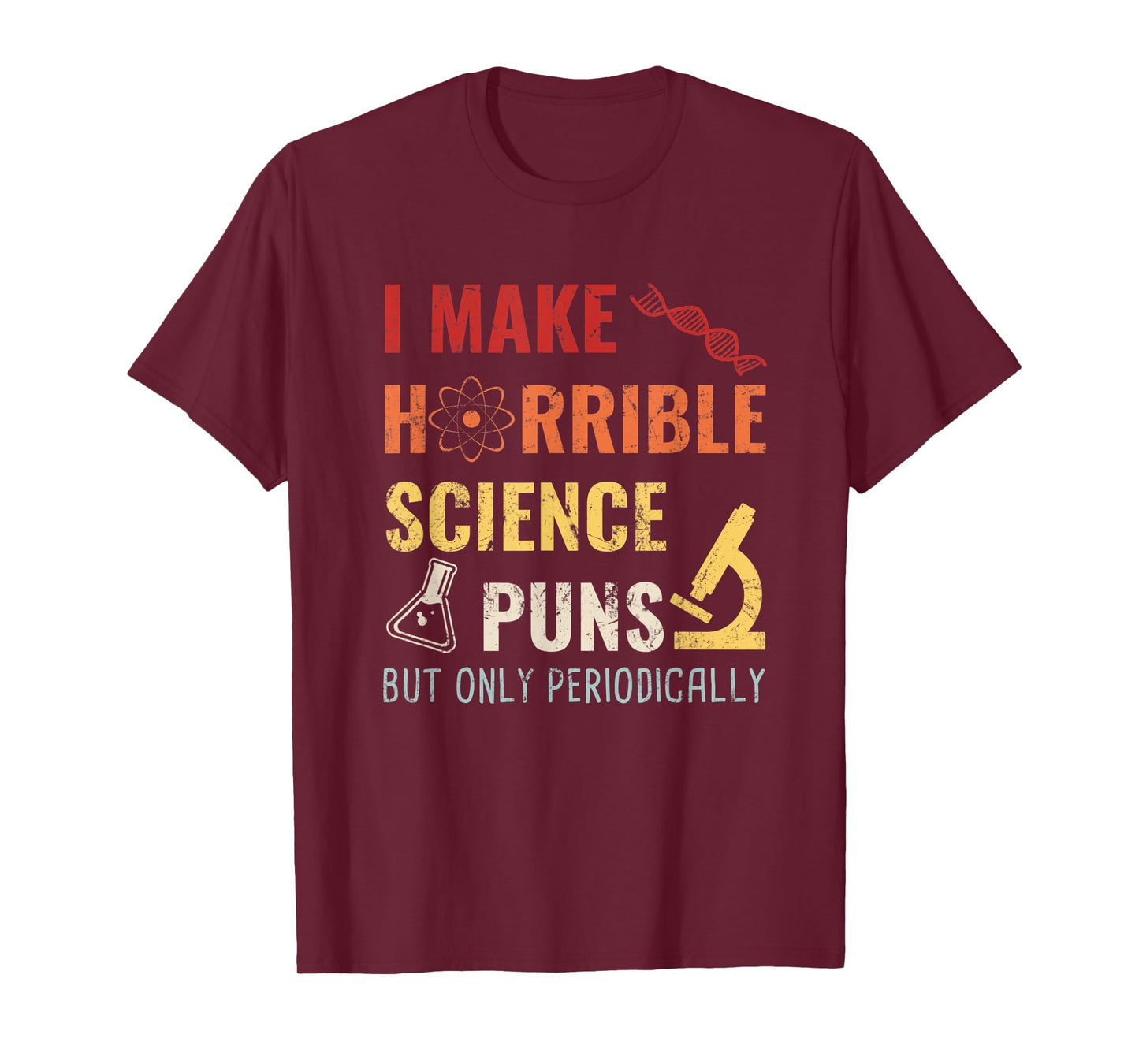 Chemistry I Make Horrible Science Puns But Only Periodically T-Shirt