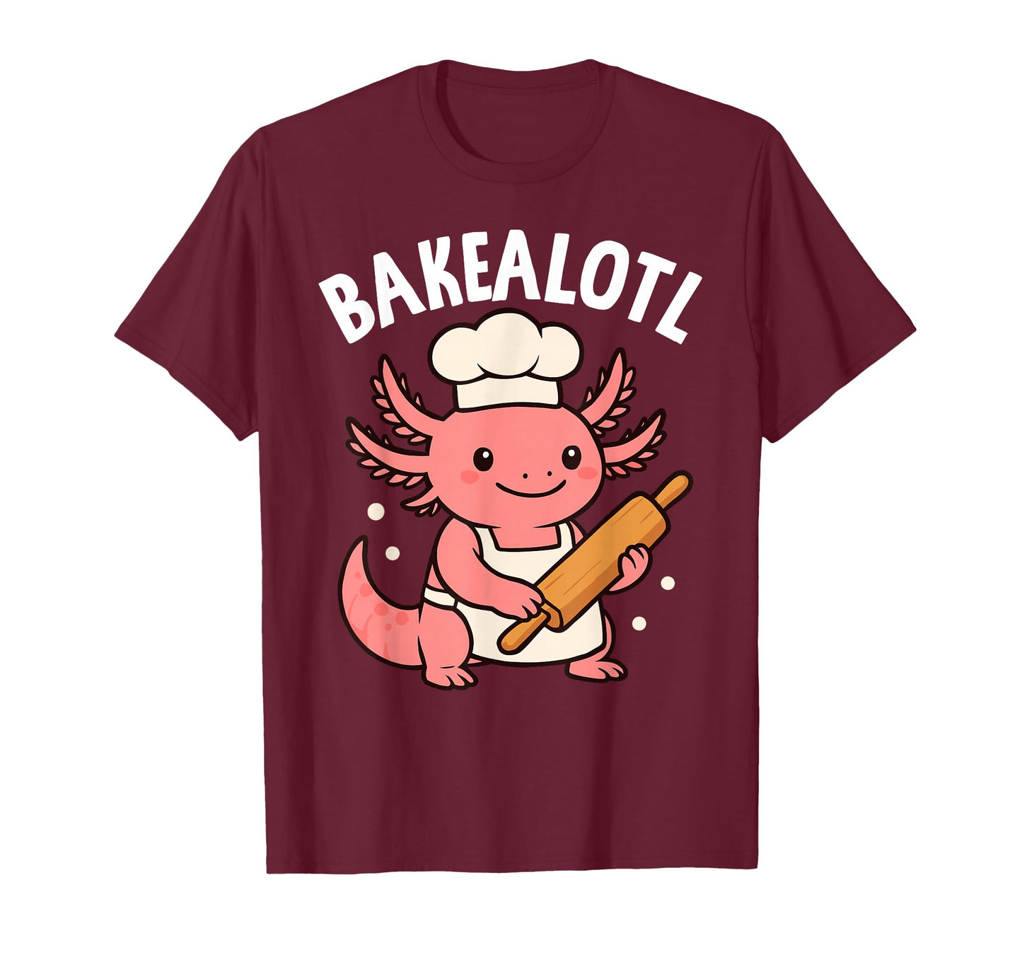 Bakealotl Baking Axolotl Cute Bread Dough Pastry Baker T-Shirt