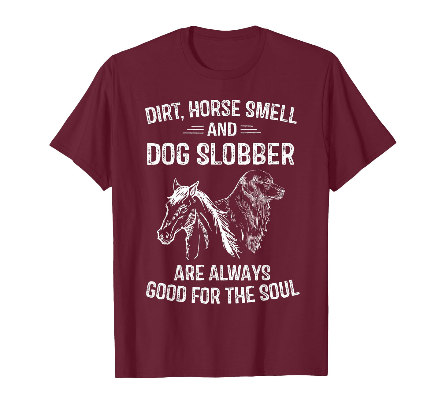 Dirt Horse Smell and Dog Slobber Gifts For Women Unique T-Shirt