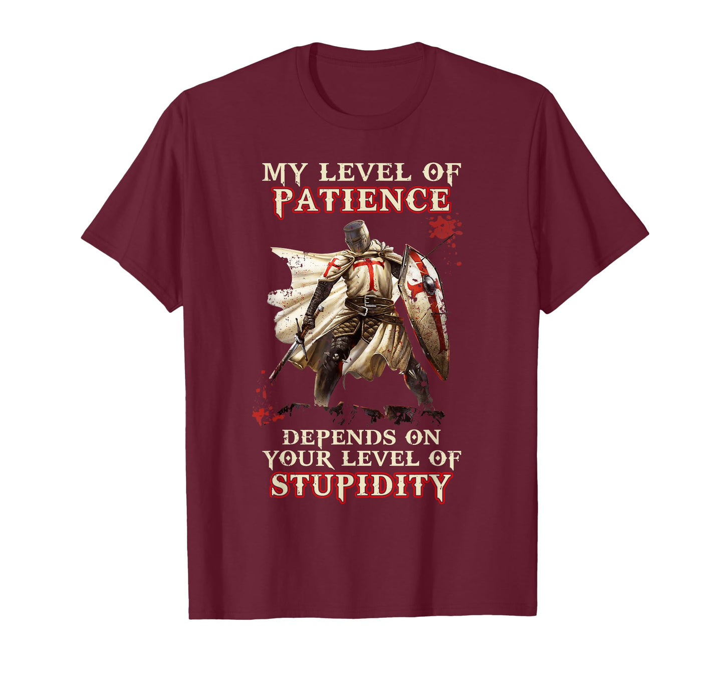 Knight Templar My Level Of Patience Depends On Your Level Of T-Shirt