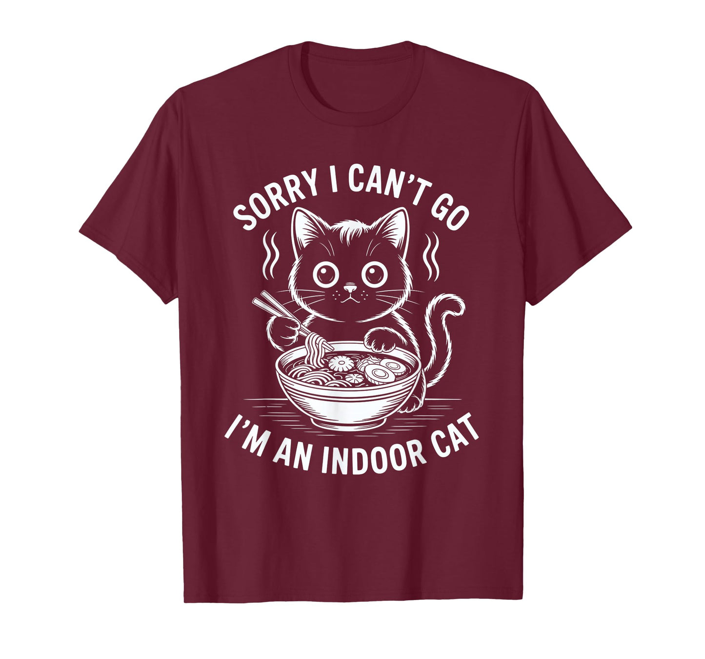 Sorry I Can't Go I'm an Indoor Cat tee T-Shirt