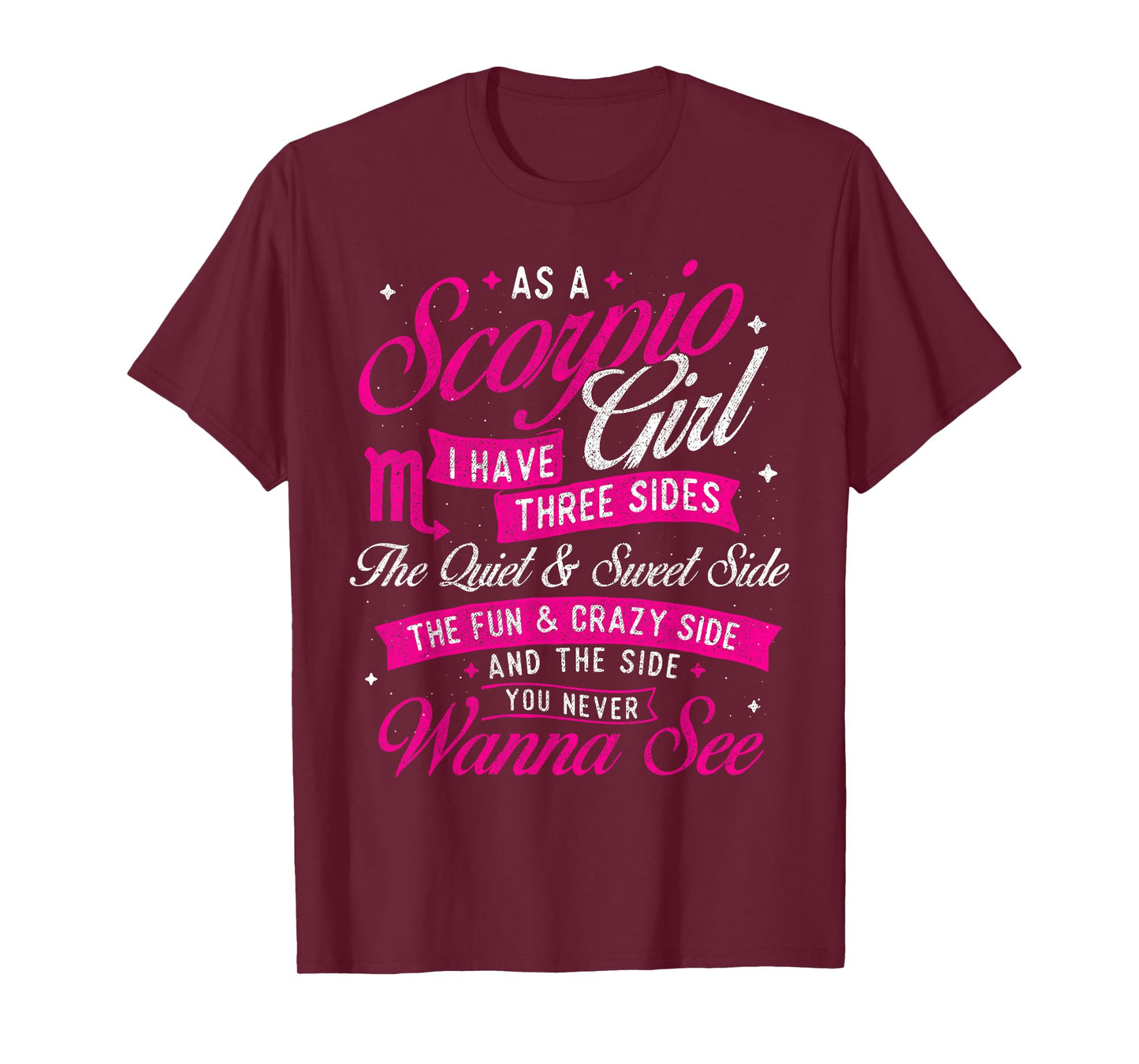 As A Scorpio Girl I Have Three Sides - Astrology Zodiac Sign T-Shirt
