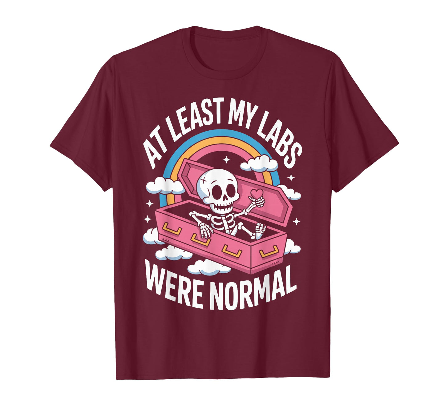 At Least My Labs Were Normal T-Shirt