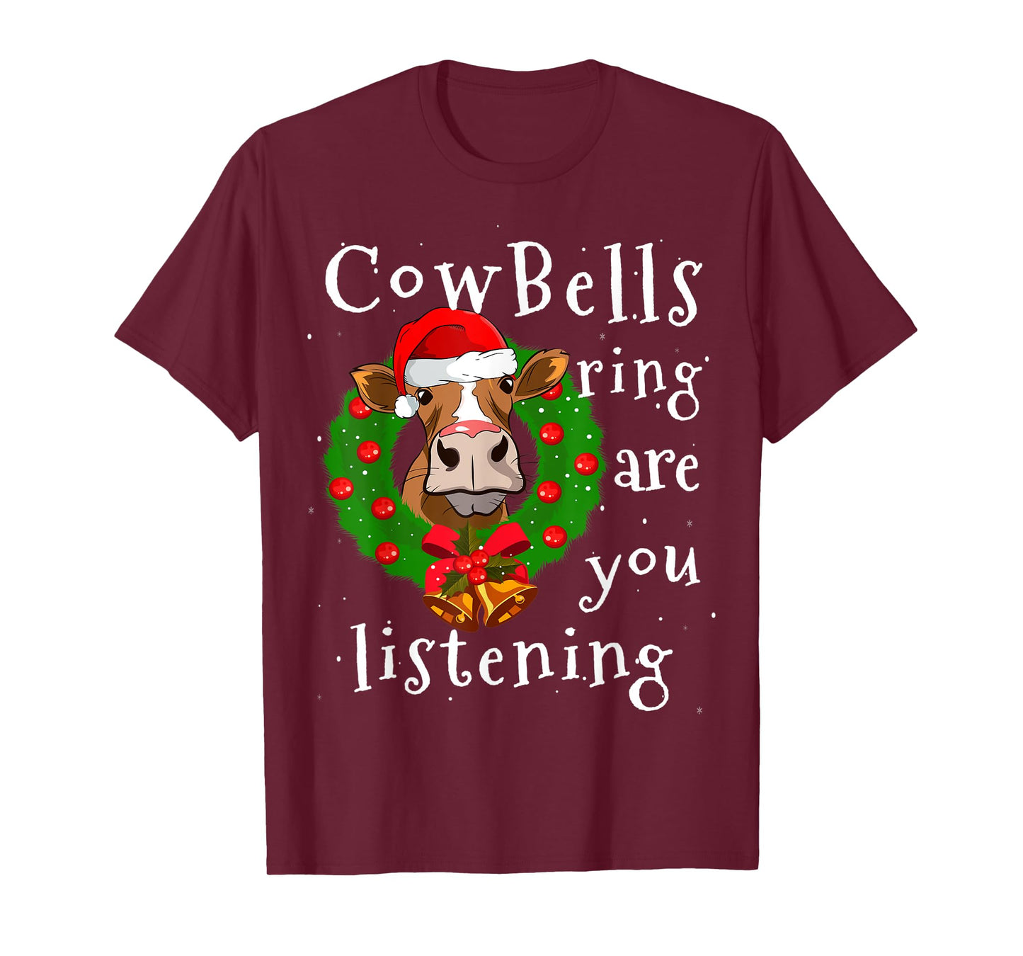 Cow Bells Ring are you Listening Heifer Christmas Funny Cow T-Shirt
