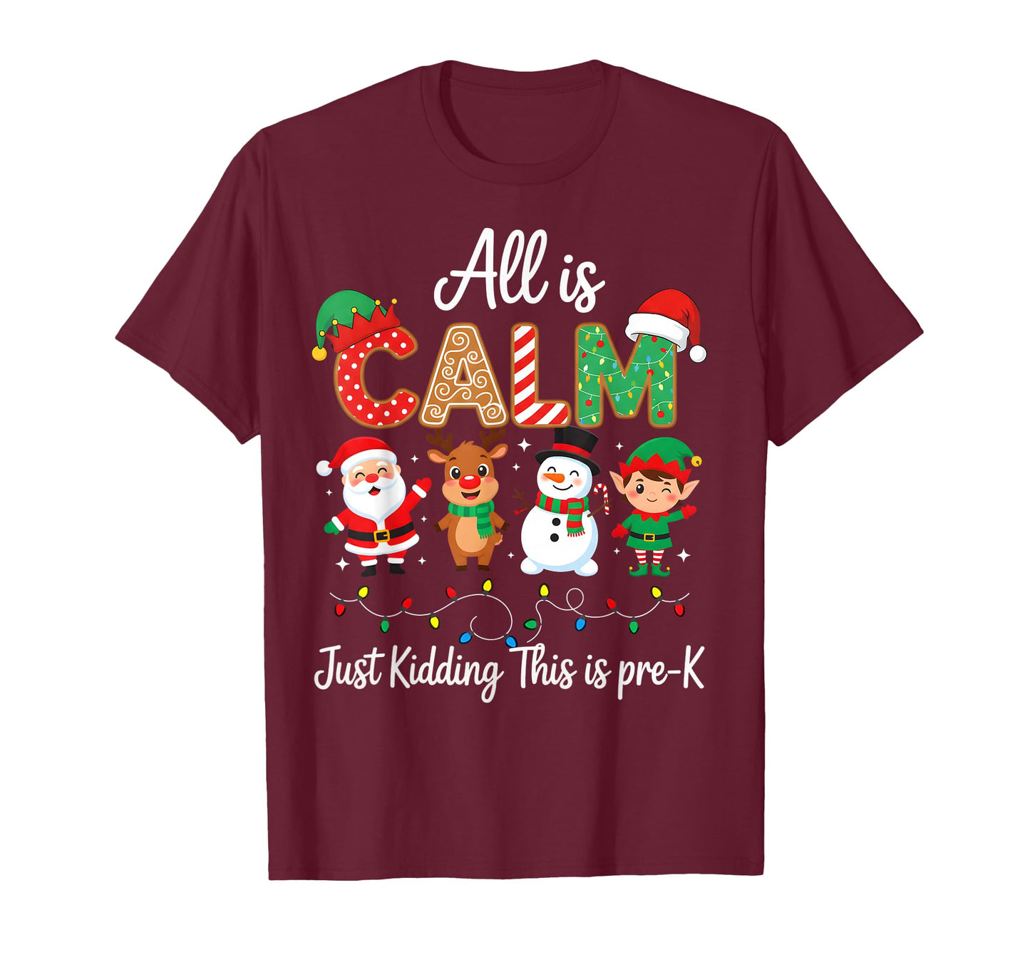 All is Calm Just Kidding This is Pre-K Christmas Teacher T-Shirt