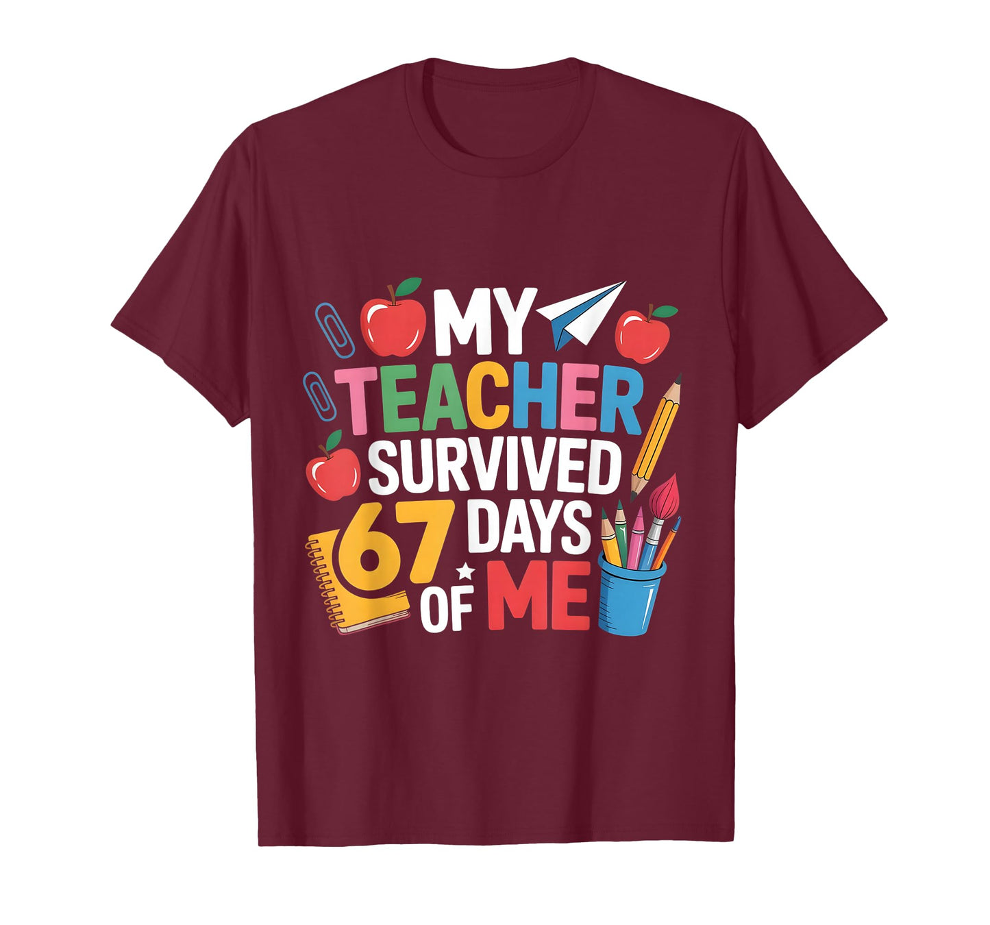 Teacher Survived 6 7 Days of me for 67th Day School Student T-Shirt