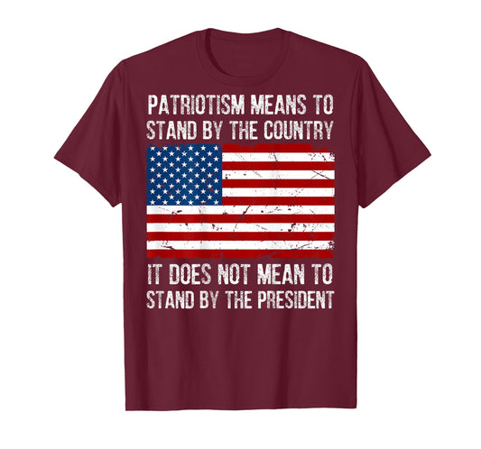 Patriotism Means To Stand By The Country (on back) T-Shirt