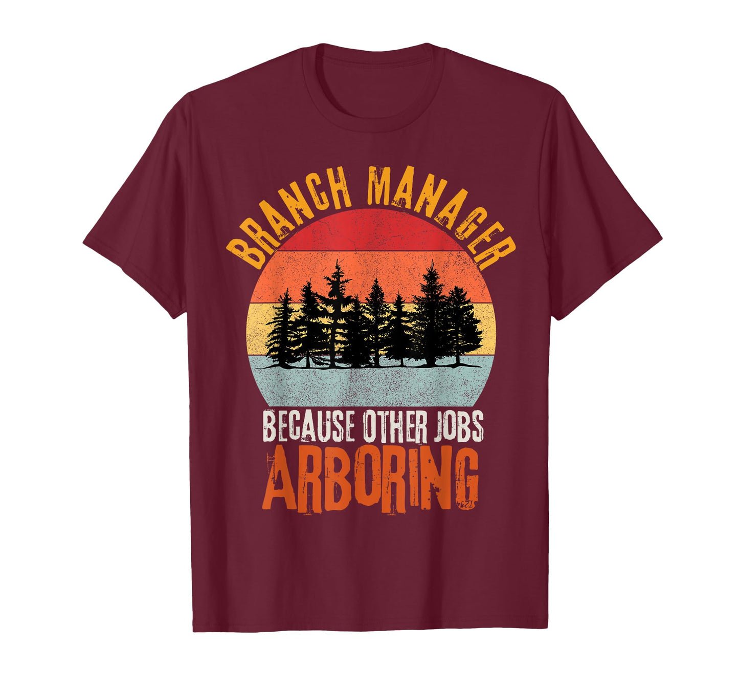 Arbor Branch Manager Because Other Jobs Arboring Funny Pun T-Shirt
