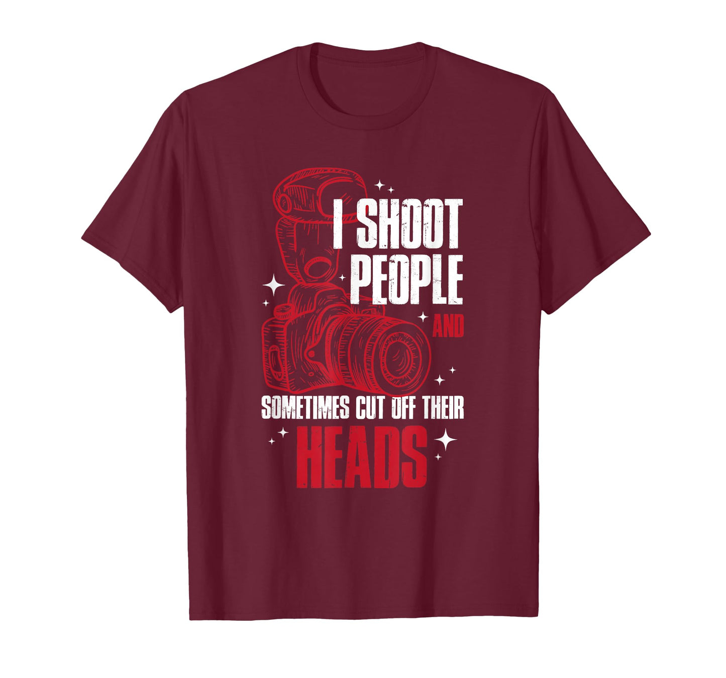I Shoot People and Sometimes Cut Off Their Head T-Shirt